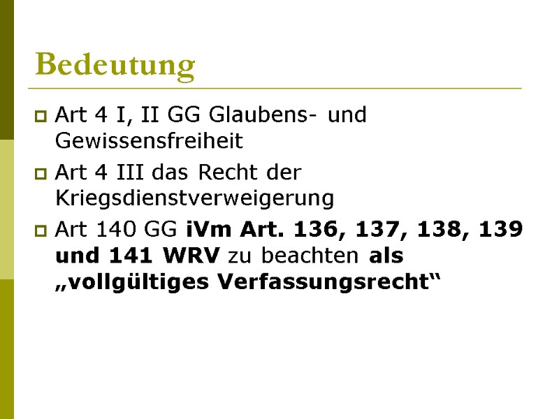 Bedeutung Art 4 I, II GG Glaubens- und Gewissensfreiheit Art 4 III das Recht